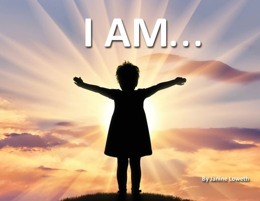 I Am by Loweth, Janine M.