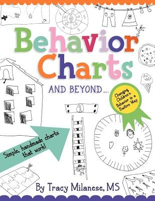 Behavior Charts and Beyond: Simple hand-made charts that work. by Milanese, Tracy L.