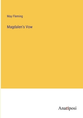 Magdalen's Vow by Fleming, May