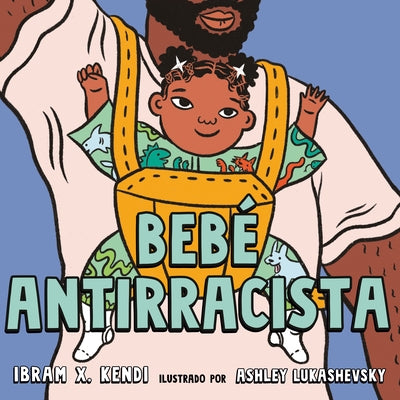 Bebé Antirracista by Kendi, Ibram X.