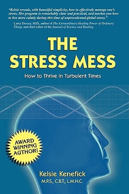 The Stress Mess: How to Thrive in Turbulent Times by Kenefick, Kelsie