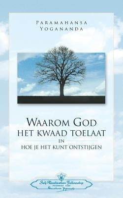 Waarom God Het Kwaad Toelaat - Why God permits Evil (Dutch) by Yogananda, Paramahansa