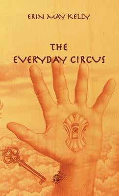 The Everyday Circus by Kelly, Erin May