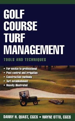 Golf Course Turf Management: Tools and Techniques by Quast, Danny