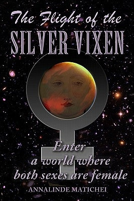 The Flight of the Silver Vixen: An all-girl action adventure in deep space by Matichei, Annalinde