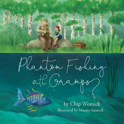 Phantom Fishing with Gramps by Womick, Chip