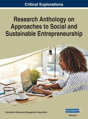 Research Anthology on Approaches to Social and Sustainable Entrepreneurship, VOL 1 by Management Association, Information R.