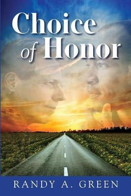 Choice of Honor by Green, Randy a.