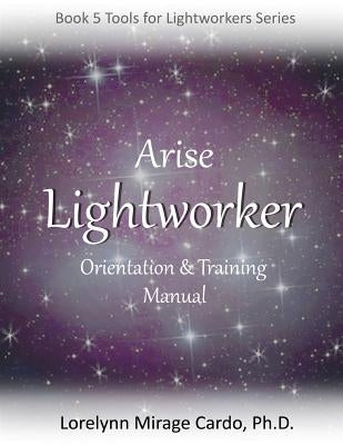 Lightworker Orientation and Training Manual by Cardo, Lorelynn Mirage