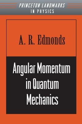Angular Momentum in Quantum Mechanics by Edmonds, A. R.