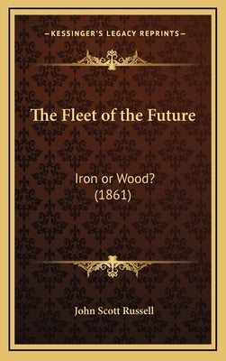 The Fleet of the Future: Iron or Wood? (1861) by Russell, John Scott
