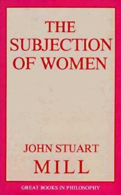 The Subjection of Women by Mill, John Stuart