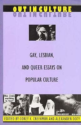 Out in Culture: Gay, Lesbian and Queer Essays on Popular Culture by Creekmur, Corey K.