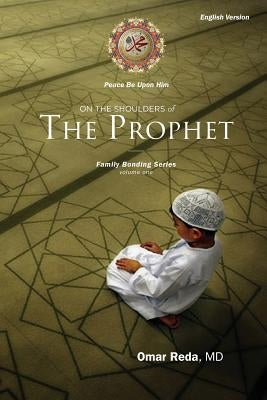 On the Shoulders of the Prophet by Reda, Omar