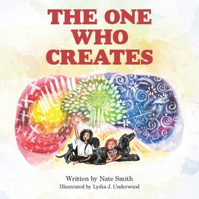 The One Who Creates by Smith, Nate