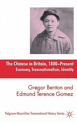 The Chinese in Britain, 1800-Present: Economy, Transnationalism, Identity by Benton, G.