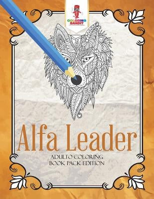 Alfa Leader: Adulto Coloring Book Pack Edition by Coloring Bandit