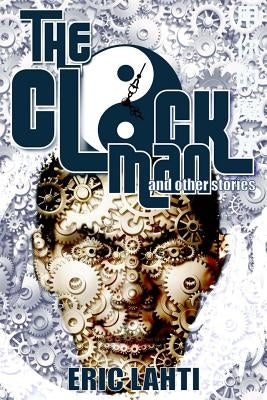 The Clock Man by Lahti, Eric a.