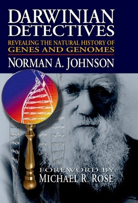 Darwinian Detectives: Revealing the Natural History of Genes and Genomes by Johnson, Norman A.