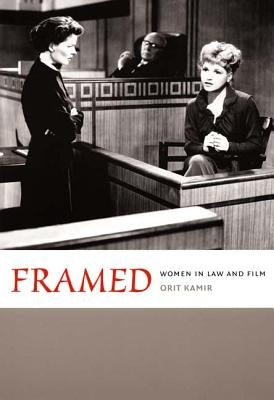 Framed: Women in Law and Film by Kamir, Orit