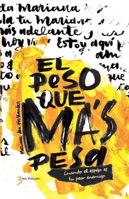 El Peso Que Mas Pesa: Cuando el espejo es tu peor enemigo by Den Hollander, Mariana