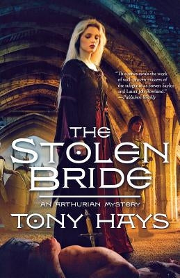 The Stolen Bride: An Arthurian Mystery by Hays, Tony