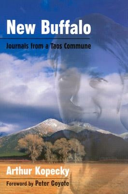 New Buffalo: Journals from a Taos Commune by Kopecky, Arthur