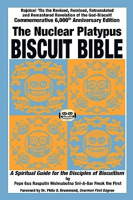 The Nuclear Platypus Biscuit Bible [softcover] by Nishnabotna Sni-A-Bar, Pope Gus Rasputin