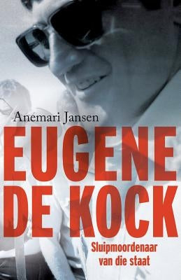 Eugene de Kock: Sluipmoordenaar van die staat by Jansen, Anemari