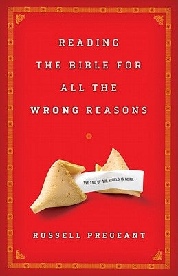 Reading the Bible for All the Wrong Reasons by Pregeant, Russell