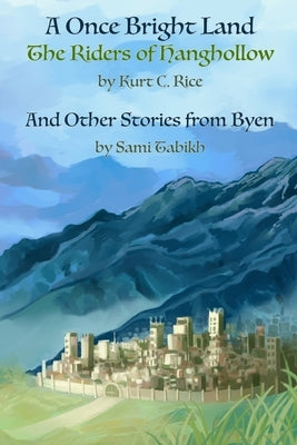 A Once Bright Land: The Riders of Hanghollow by Tabikh, Sami