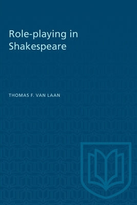 Role-playing in Shakespeare by Van Laan, Thomas F.