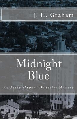 Midnight Blue: An Avery Shepard Detective Mystery by Graham, J. H.