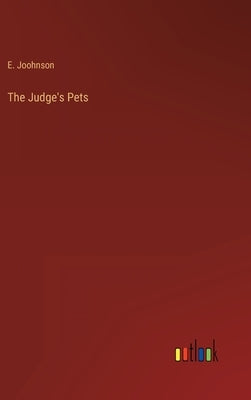 The Judge's Pets by Joohnson, E.