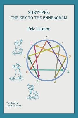 Subtypes: The Key to the Enneagram by Salmon, Eric