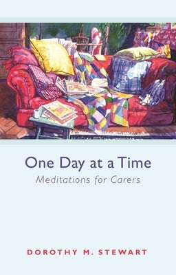 One Day at a Time - Meditations for carers by Stewart, Dorothy M.