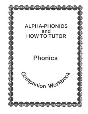 Alpha Phonics and How to Tutor Campanion Workbook by Simkus, Barbara J.