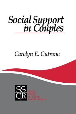 Social Support in Couples: Marriage as a Resource in Times of Stress by Cutrona, Carolyn E.