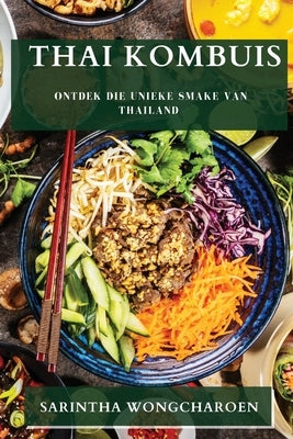 Thai Kombuis: Ontdek die Unieke Smake van Thailand by Wongcharoen, Sarintha