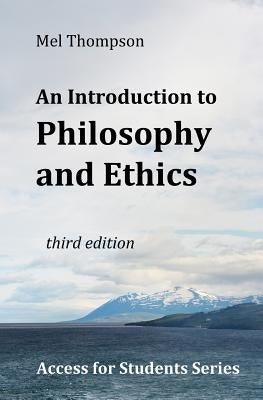 An Introduction to Philosophy and Ethics by Thompson, Mel