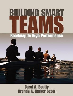 Building Smart Teams: A Roadmap to High Performance by Beatty, Carol A.