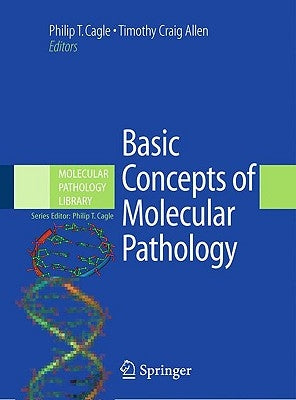 Basic Concepts of Molecular Pathology by Cagle, Philip T.