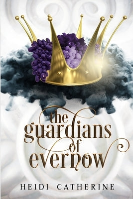 The Guardians of Evernow: Book 4 The Kingdoms of Evernow by Catherine, Heidi
