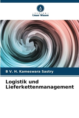 Logistik und Lieferkettenmanagement by V. H. Kameswara Sastry, B.