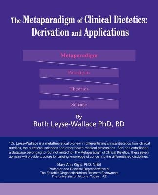 The Metaparadigm of Clinical Dietetics: Derivation and Applications by Leyse-Wallace, Ruth