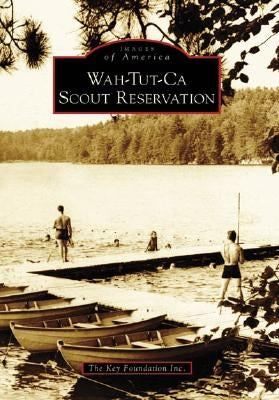 Wah-Tut-CA Scout Reservation by The Key Foundation Inc