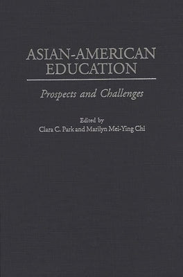 Asian-American Education: Prospects and Challenges by Chi, Marilyn