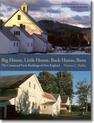 Big House, Little House, Back House, Barn: The Connected Farm Buildings of New England by Hubka, Thomas C.