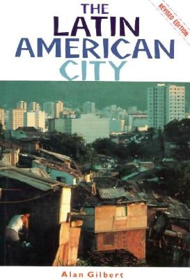 The Latin American City by Gilbert, Alan