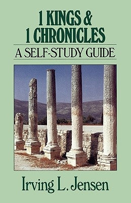 1 Kings & 1 Chronicles: A Self-Study Guide by Jensen, Irving L.